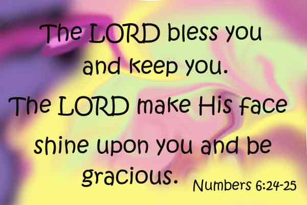 The Lord bless you and keep you.